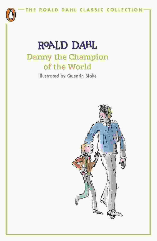 Danny The Champion Of The World (The Roald Dahl Classic Collection)