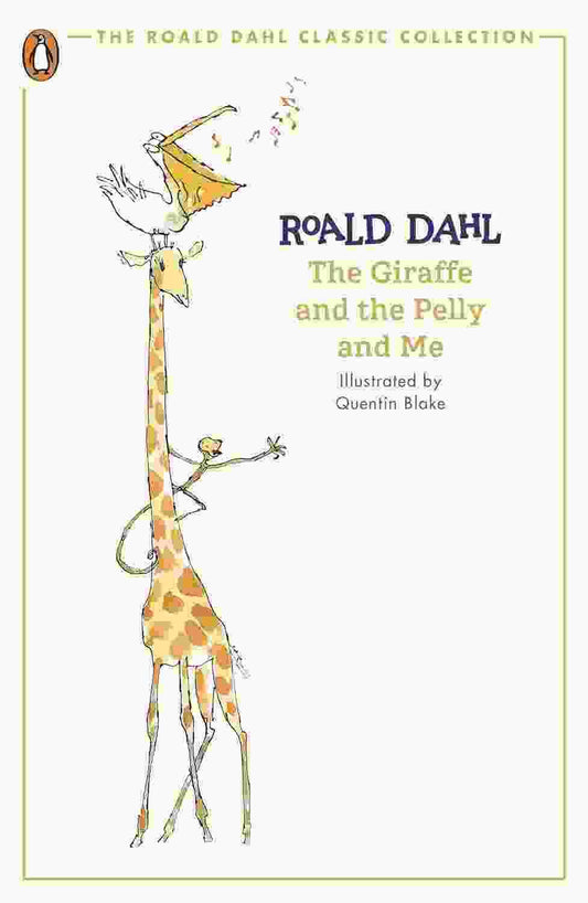 The Giraffe And The Pelly And Me (The Roald Dahl Classic Collection)
