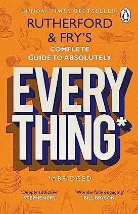 Rutherford And Fry�S Complete Guide To Absolutely Everything (Abridged) (Lead Title)