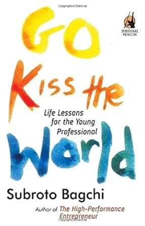 Go Kiss The World - Life Lessons For The Young Professional