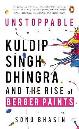 Unstoppable - Kuldip Singh Dhingra And The Rise Of Berger Paints