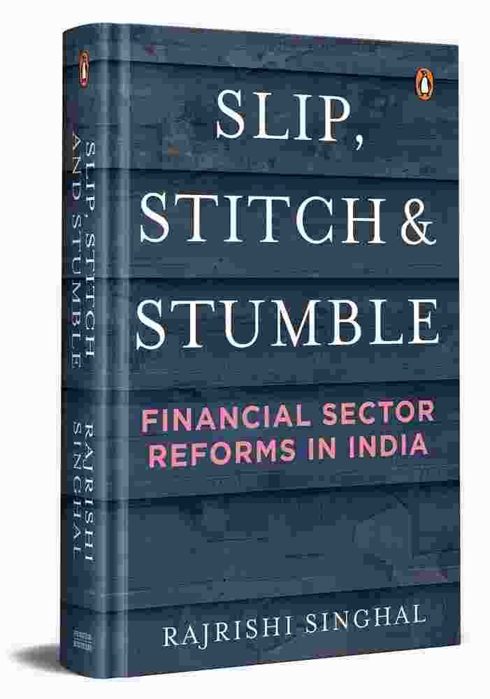 Slip, Stitch And Stumble: Financial Sectors Reforms In India