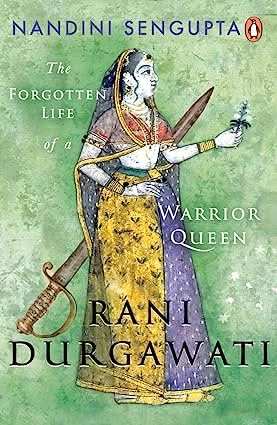 Rani Durgawati  - The Warrior Queen