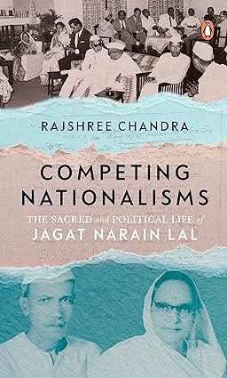 Competing Nationalisms - The Sacred And Political Life Of Jagat Narain Lal