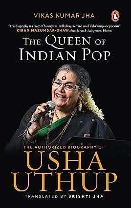 Queen Of Indian Pop - The Authorised Biography Of Usha Uthup
