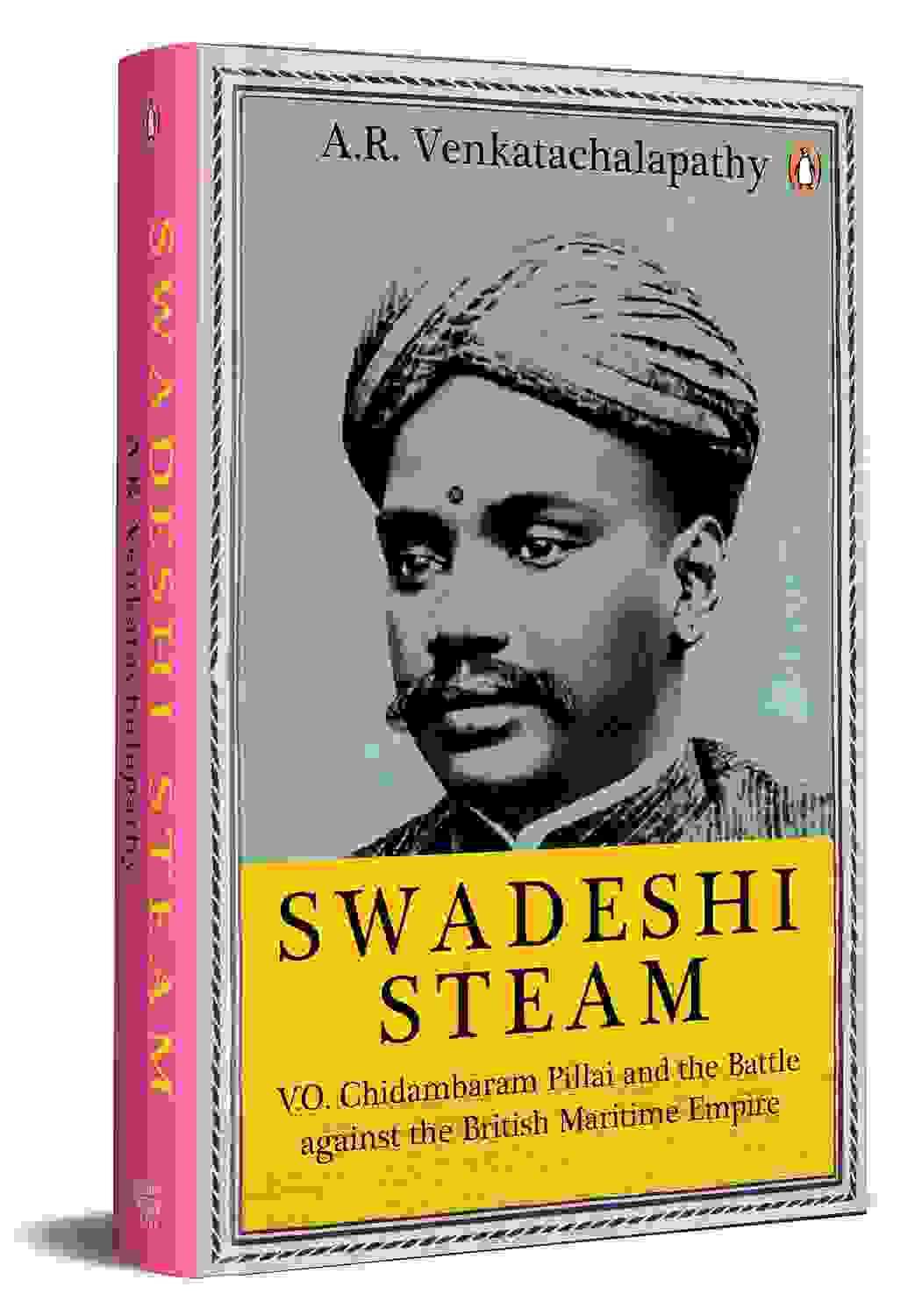 Swadeshi Steam: V.O. Chidambaram Pillai And The Battle Against The British Maritime Empire