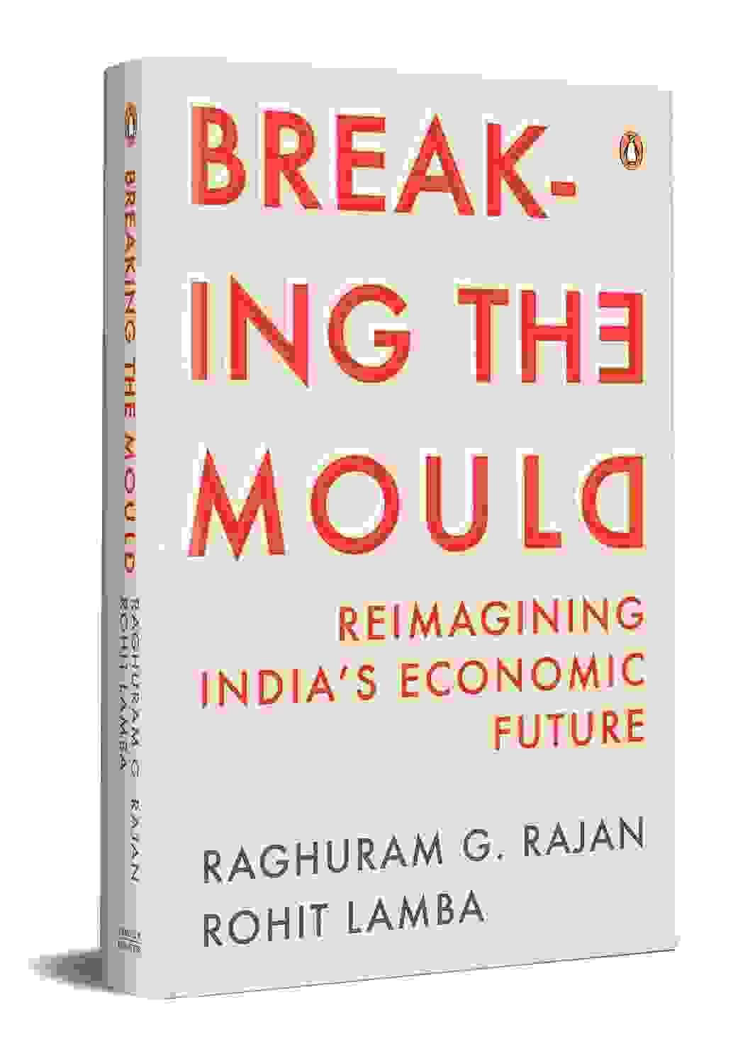 Breaking The Mould: Reimagining Indias Economic Future