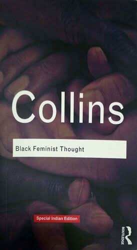 Black Feminist Thoughtknowledge Consciousness And The Politics Of Empowerment