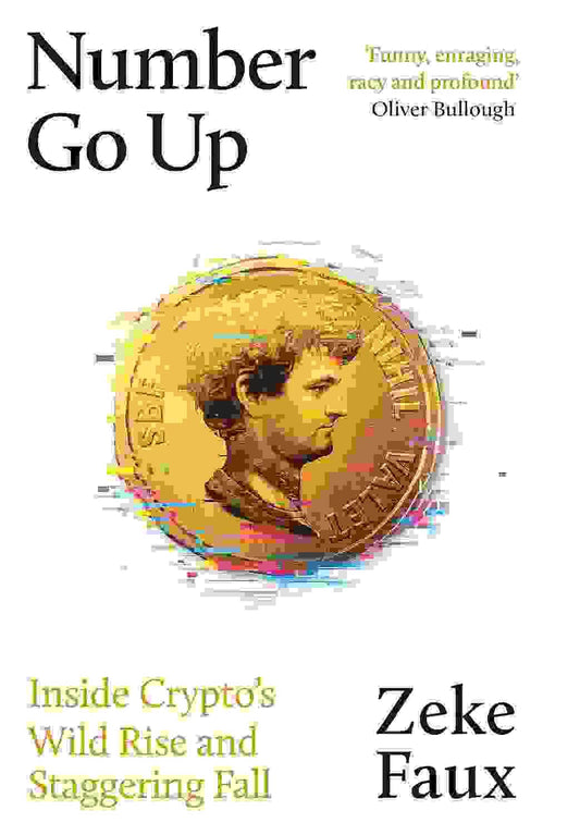 Number Go Up: Inside Cryptos Wild Rise And Staggering Fall
