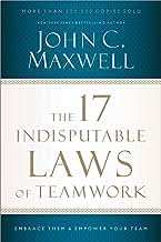 17 Indisputable Laws Of Teamwork  - Embrace Them And Empower Your Team