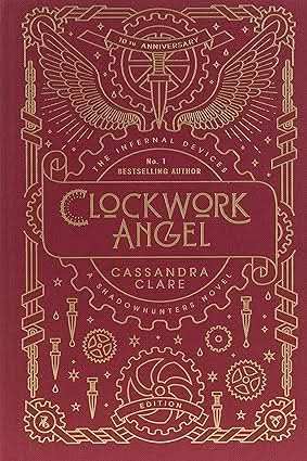 Infernal Devices 1 - Clockwork Angel� 10Th Anniversary Edition