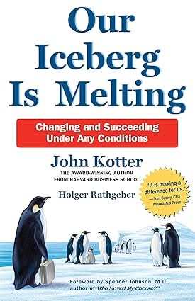 Our Iceberg Is Melting - Changing And Succeeding Under Any Conditions