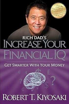 Rich Dads Increase Your Financial Iq - Get Smarter With Your Money