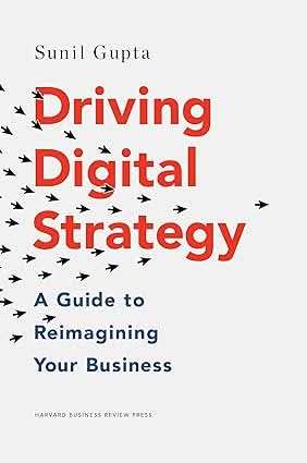 Driving Digital Strategy - A Guide To Reimagining Your Business