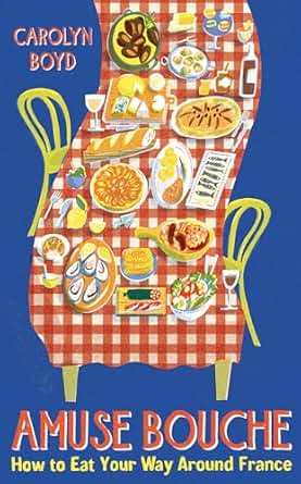 Amuse Bouche (B PB): How to Eat Your Way Around France