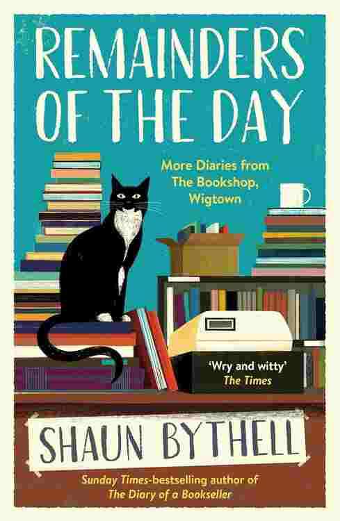 Remainders Of The Day - More Diaries From The Bookshop, Wigtown