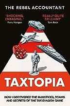 Taxtopia - How I Discovered The Injustices, Scams And Guilty
Secrets Of The Tax Evasion Game
