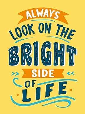 Always Look on the Bright Side of Life: Sunny Quotes to Lift Your Spirits