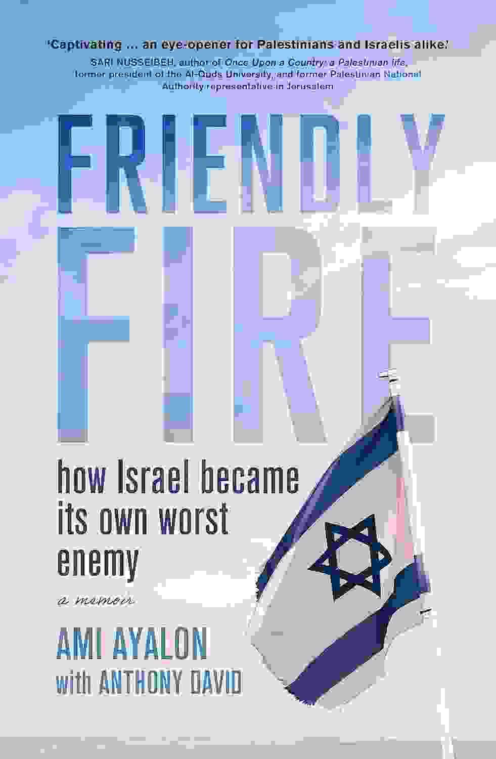 Friendly Fire: How Israel Became Its Own Worst Enemy