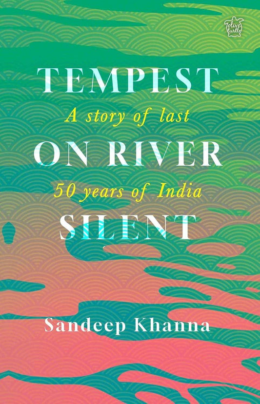 Tempest on River Silent: A Story of Last 50 Years of India