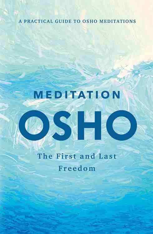 Meditation: The First and Last Freedom