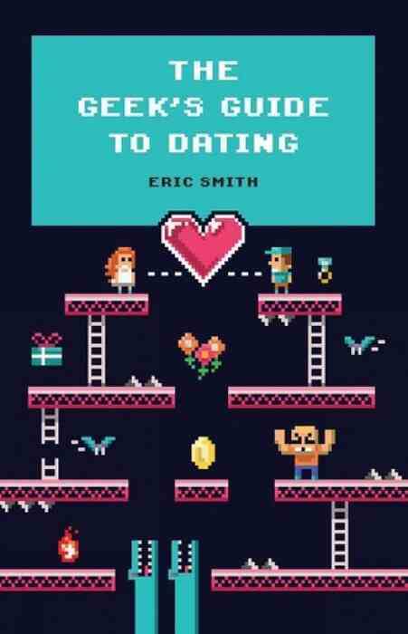 The Geek�S Guide To Dating