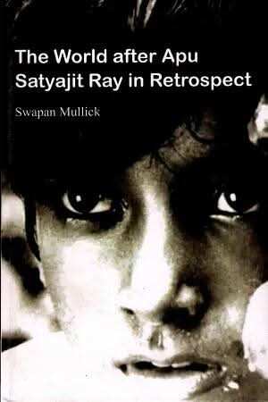 World after Apu Satyajit Ray in Retrospect