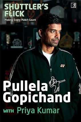 Shuttlers Flick - Making Every Match Count (Pullela Gopichand)