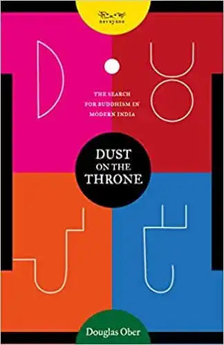 Dust On The Throne - The Search For Buddhism In Modern India
