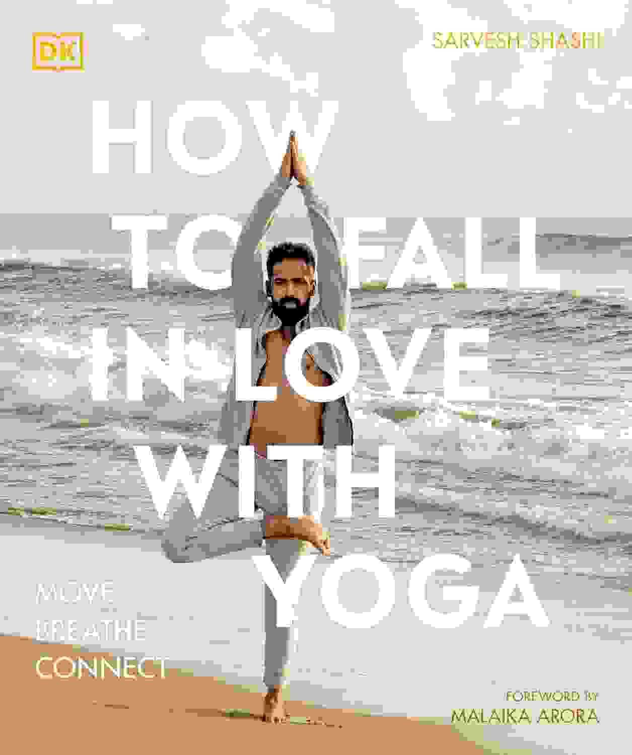How To Fall In Love With Yoga: Move. Breathe. Connect.