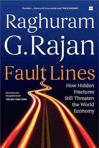 Fault Lines: How Hidden Fractures Still Threaten The World Economy