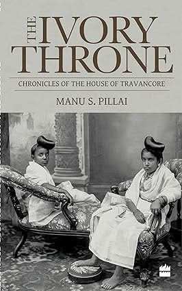 Ivory Throne  - Chronicles Of The House Of Travancore