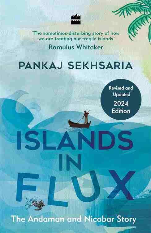 Islands In Flux : The Andaman And Nicobar Story