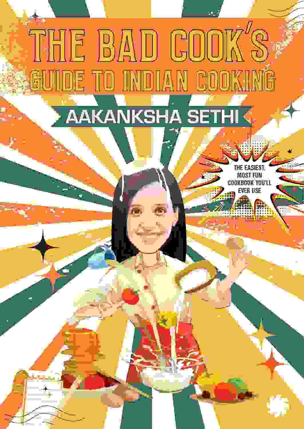 The Bad Cooks Guide To Indian Cooking