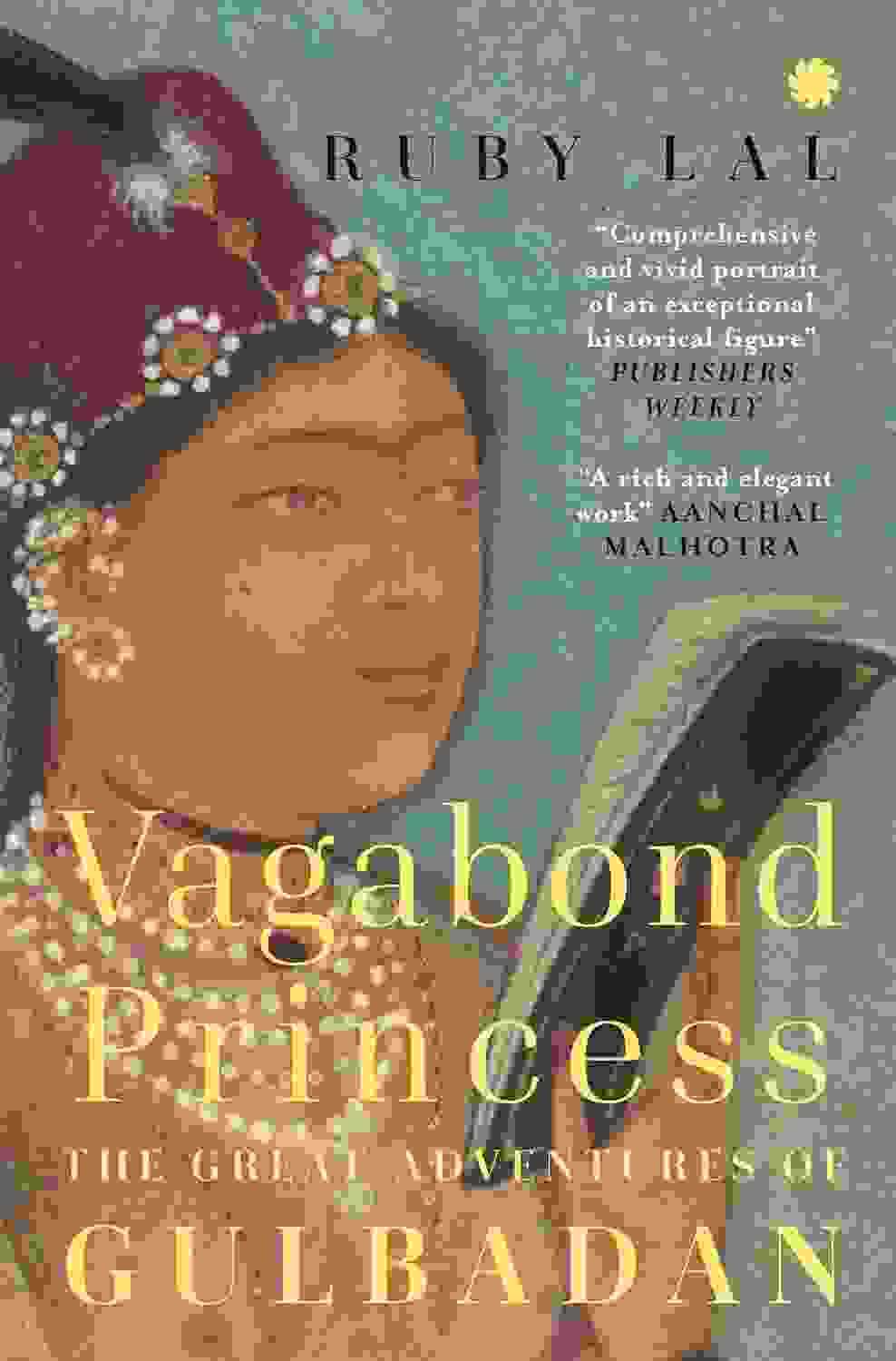 Vagabond Princess : The Great Adventures Of Gulbadan