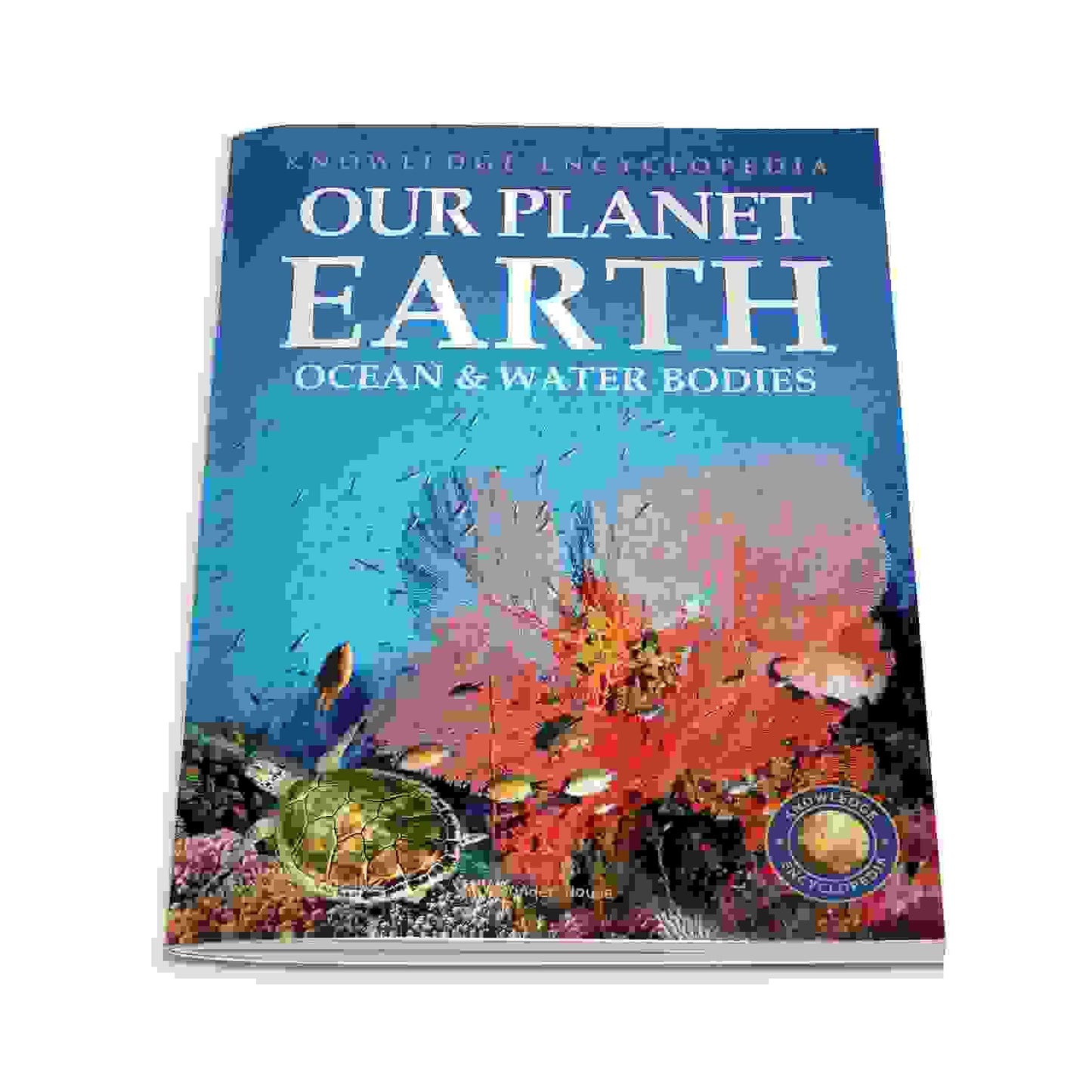 Knowledge Encyclopedia For Children - Our Planet Earth:  Oceans & Water Bodies