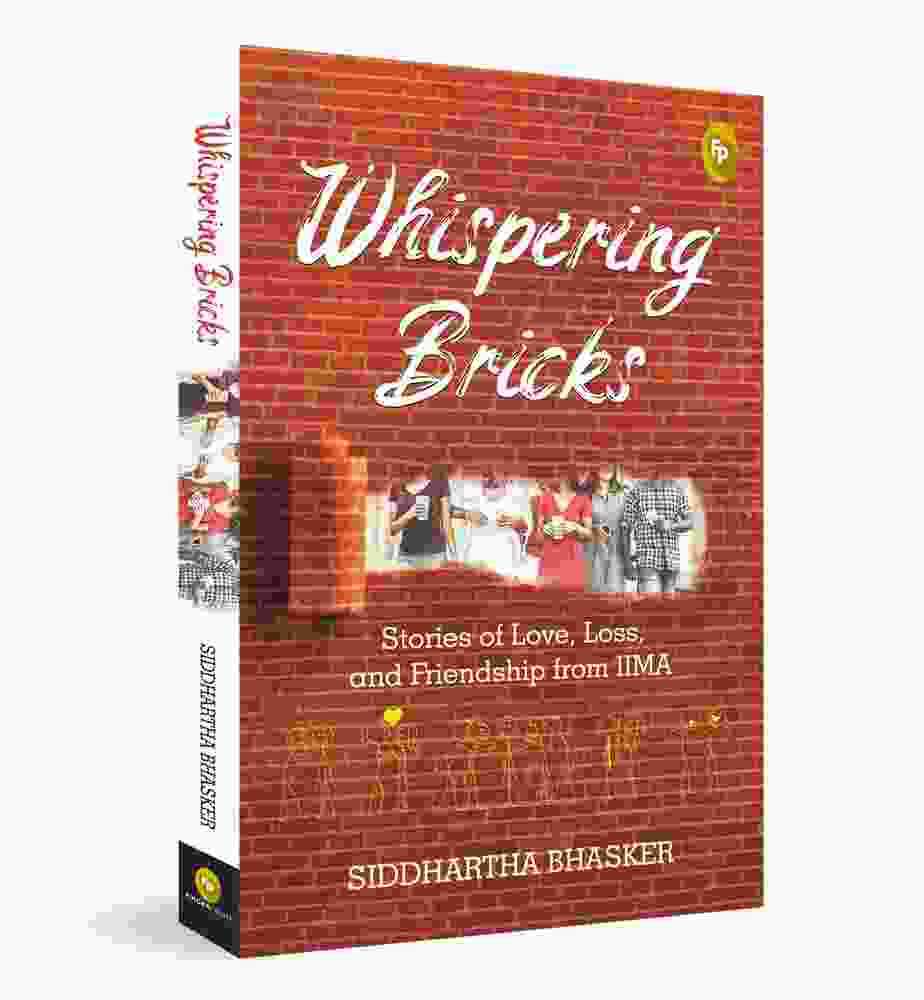 Whispering Bricks,  Stories Of Love, Loss, And Friendship From Iima