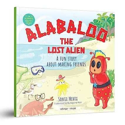 Always Happy Series - Alabaloo The Lost Alien - A Fun Story About Making Friends