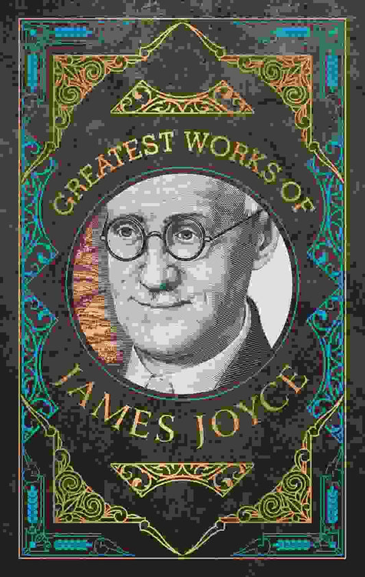 Greatest Works Of James Joyce (Deluxe Hardbound Edition)