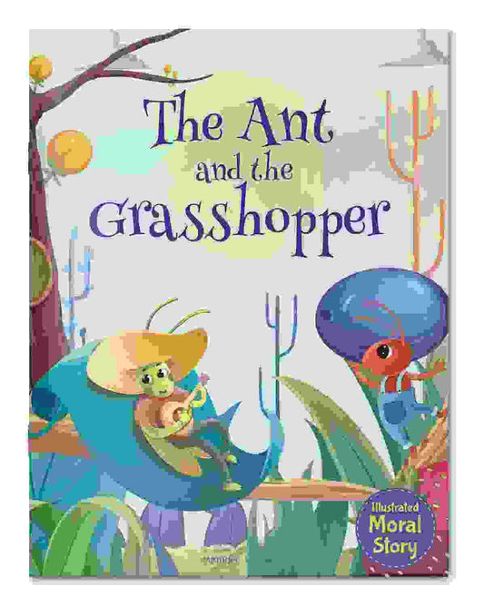 The Ant And The Grasshopper - Illustrated Moral Story For Children
