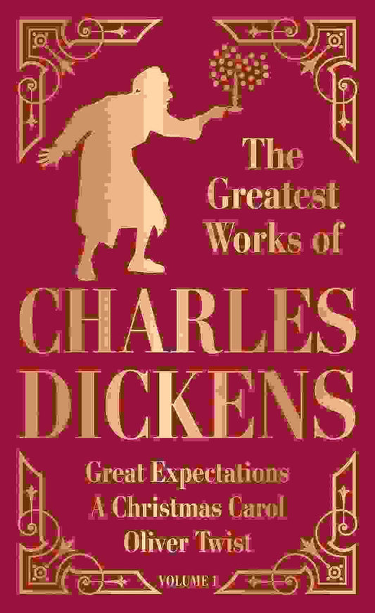 Greatest Works Of Charles Dickens Vol.1 - Great Expectations, A Christmas Carol, Oliver Twist (Delux