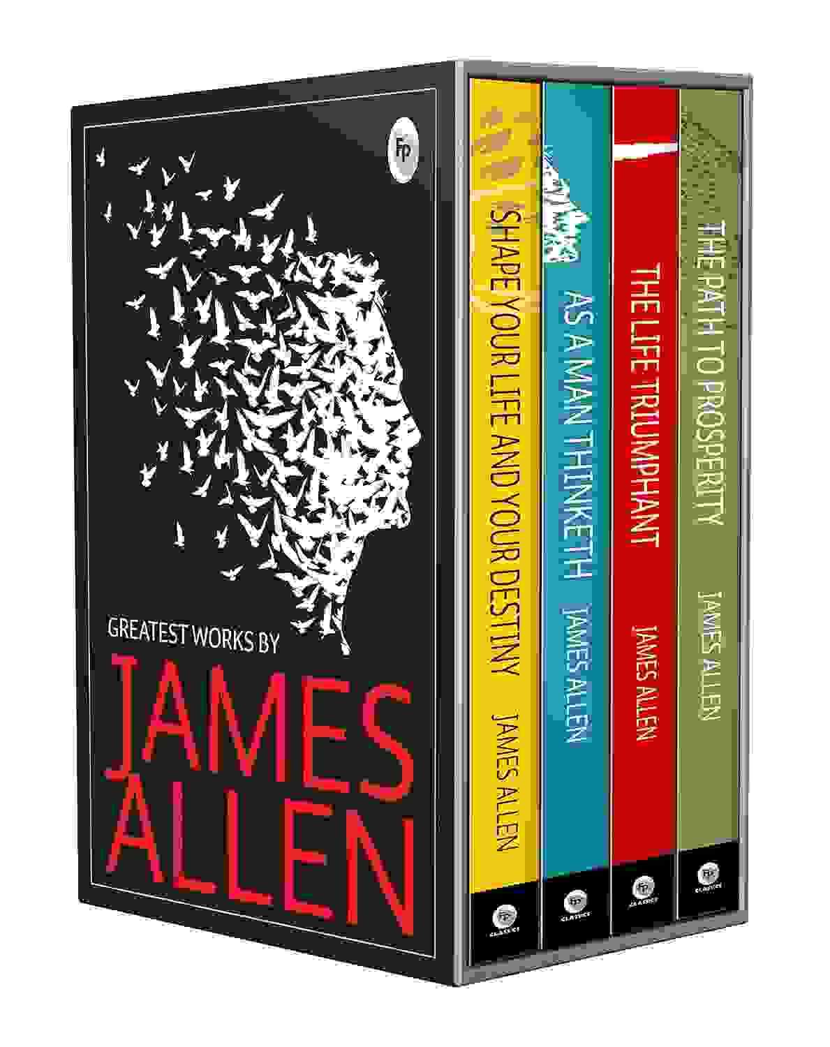 Greatest Works By James Allen (Set Of 4 Books) - As A Man Thinketh; The Path To Prosperity; Shape Yo