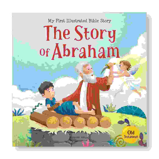 My First Illustrated Bible Story: The Story Of Abraham