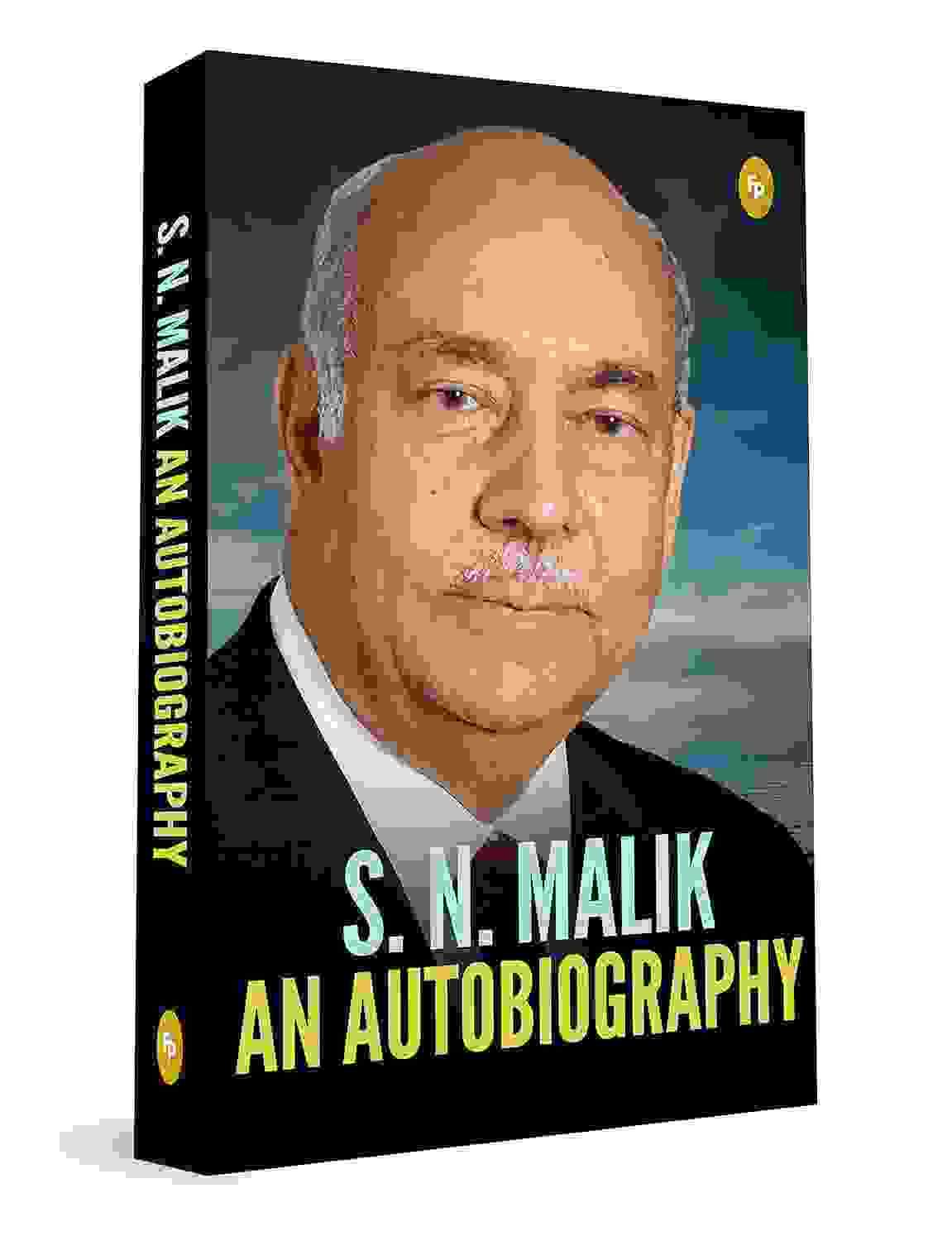 S N Malik: An Autobiography
