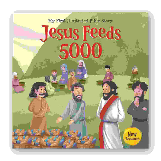 My First Illustrated Bible Story: Jesus Feeds 5000