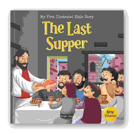 My First Illustrated Bible Story: The Last Supper
