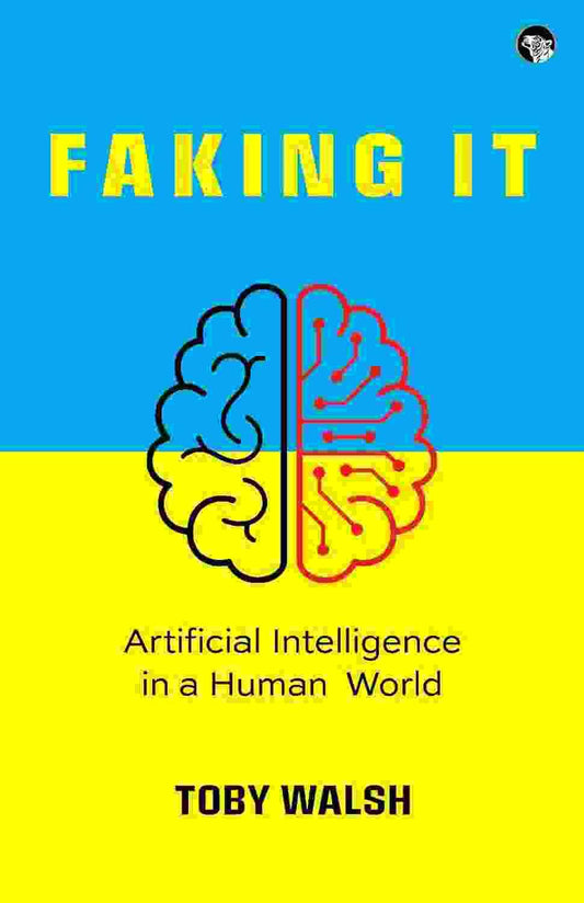 Faking It : Artificial Intelligence In A Human World