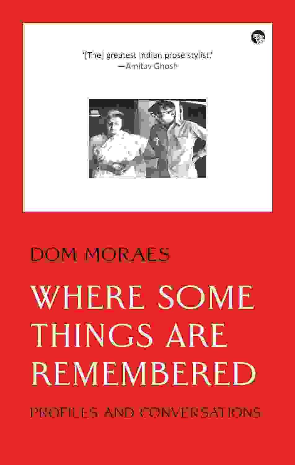 Where Some Things Are Remembered : Profiles And Conversations