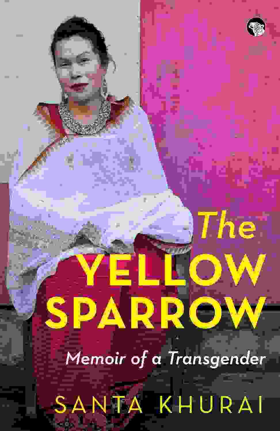 The Yellow Sparrow  Memoir Of A Transgender