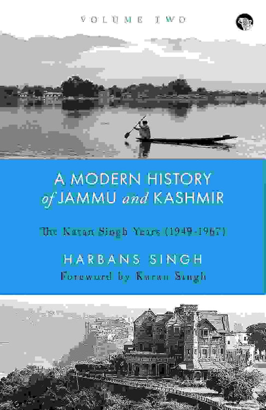A Modern History Of Jammu And Kashmir Volume Two:
The Karan Singh Years (19491967)